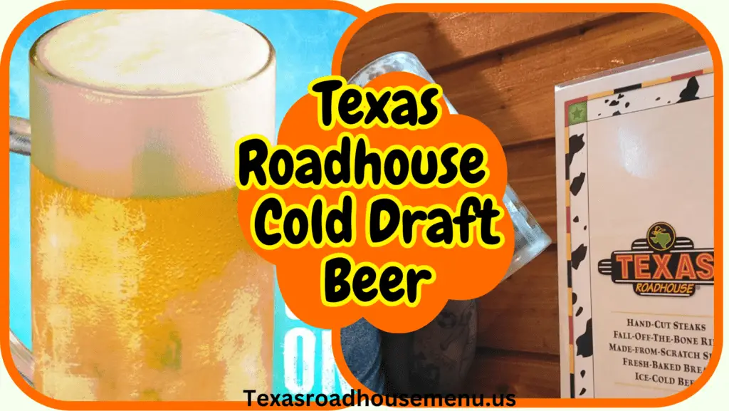 texas roadhouse Cold Draft Beer